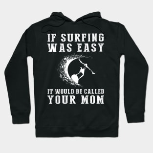 Ride & Roar: If Surfing Was Easy, It'd Be Called Your Mom! ‍️ Hoodie